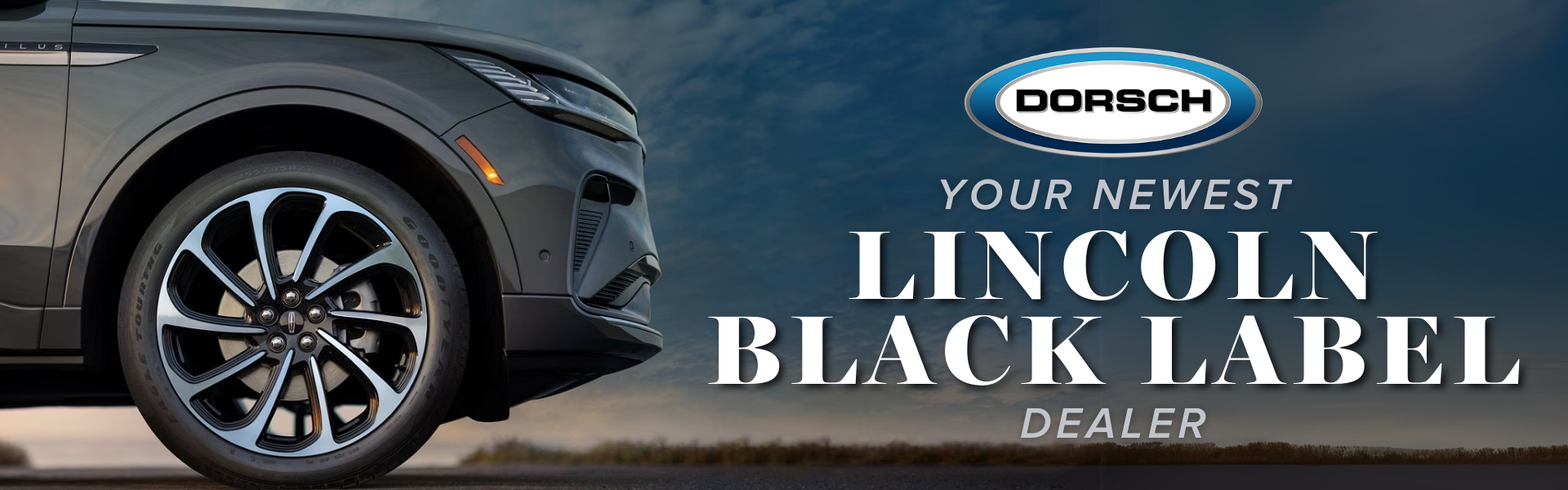 DORSCH LINCOLN - YOUR NEWEST LINCOLN BLACK LABEL DEALER